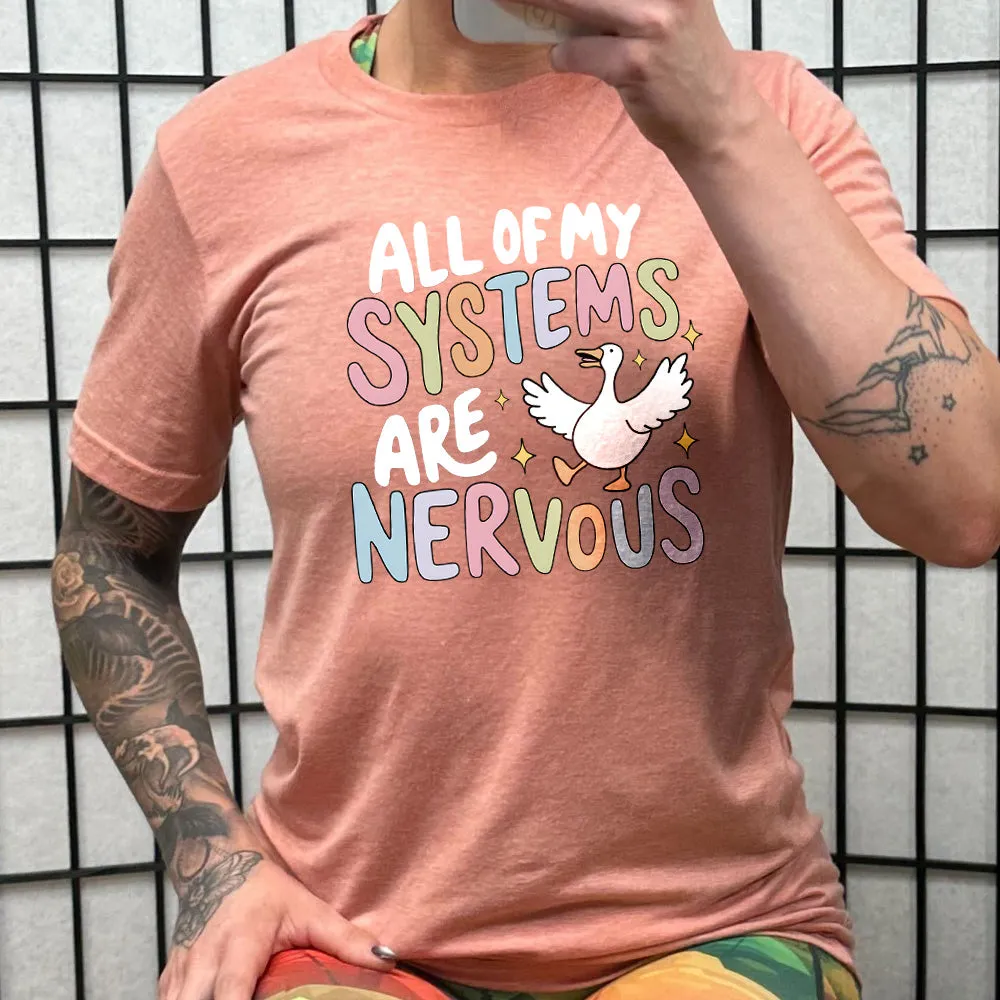 All Of My Systems Are Nervous Shirt Unisex