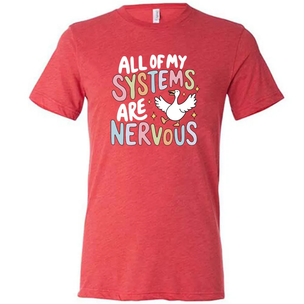 All Of My Systems Are Nervous Shirt Unisex