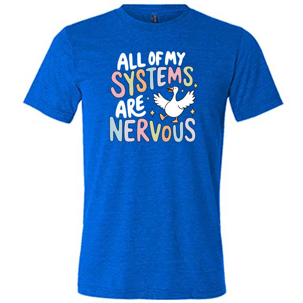 All Of My Systems Are Nervous Shirt Unisex