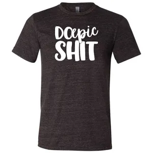 Do Epic Shit Shirt Unisex