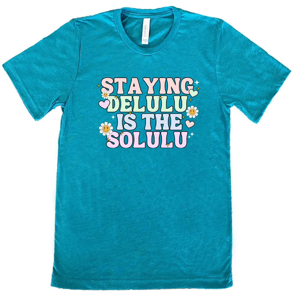 Staying Delulu Is The Solulu Shirt Unisex