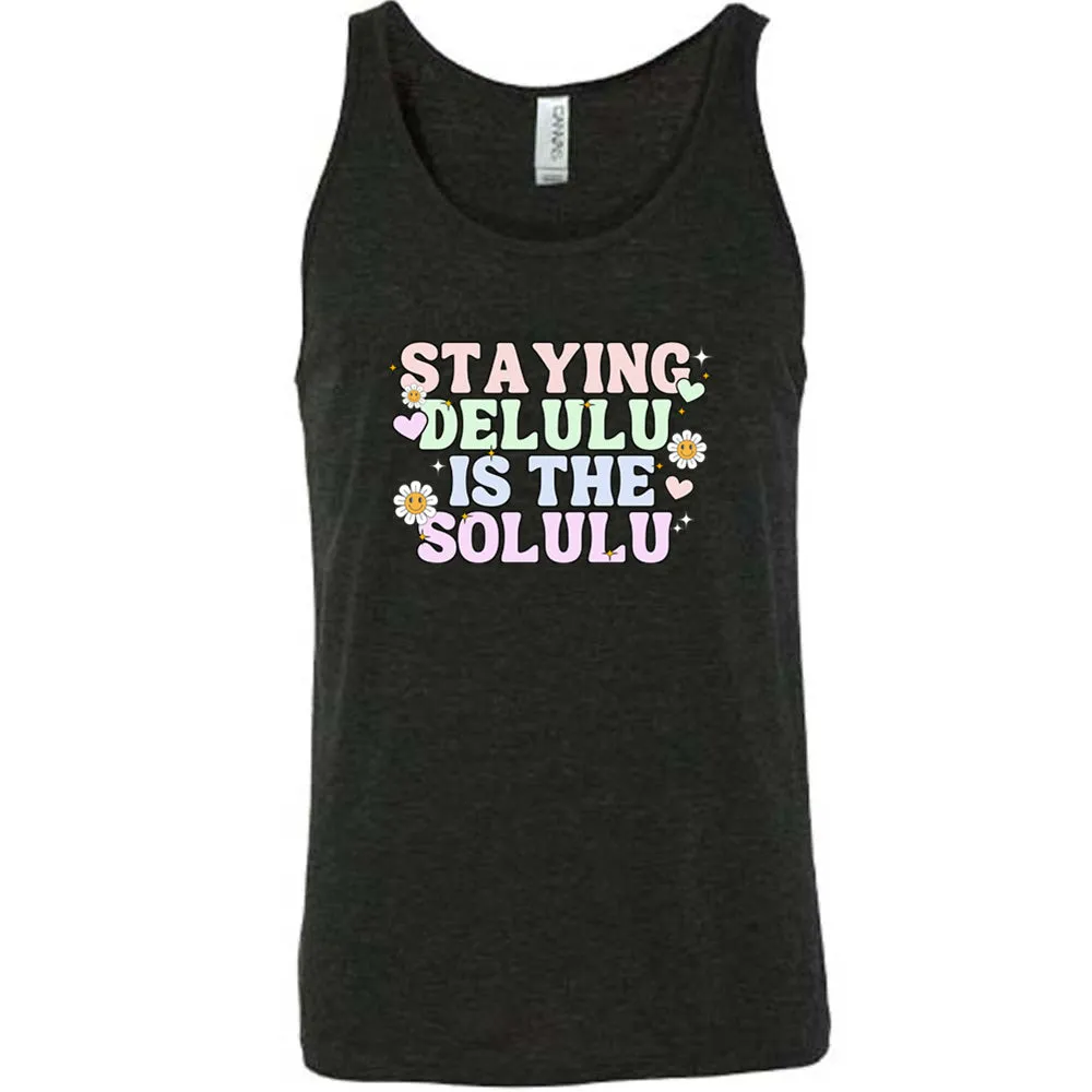 Staying Delulu Is The Solulu Shirt Unisex