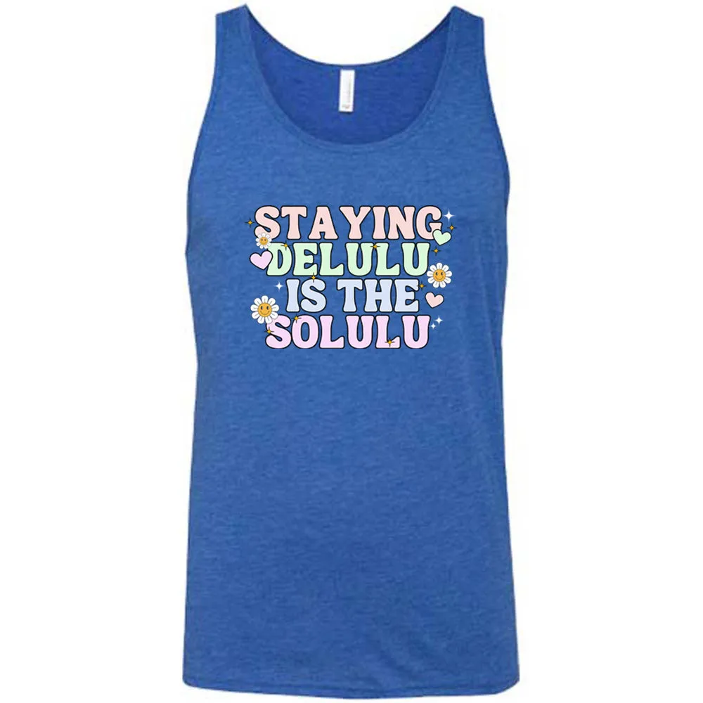 Staying Delulu Is The Solulu Shirt Unisex